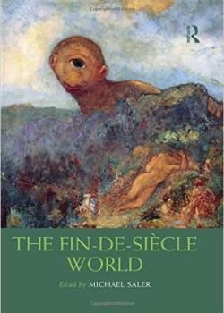 The Fin-de-Siecle World (Routledge Worlds)
