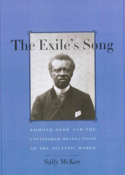 The Exile's Song: Edmond Dede and the Unfinished Revolutions of the Atlantic World