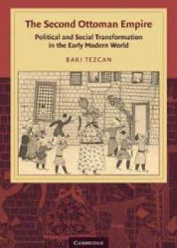 The Second Ottoman Empire: Political and Social Transformation in the Early Modern World