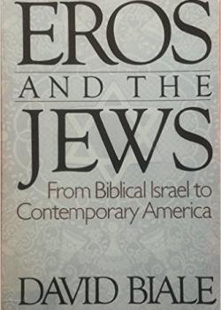 Eros and the Jews: From Biblical Israel to Contemporary America