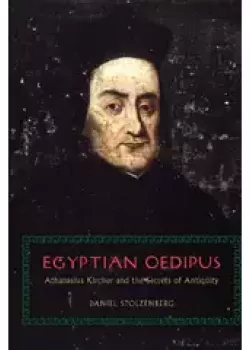 The Egyptian Oedipus: Athanasius Kircher and the Secrets of Antiquity