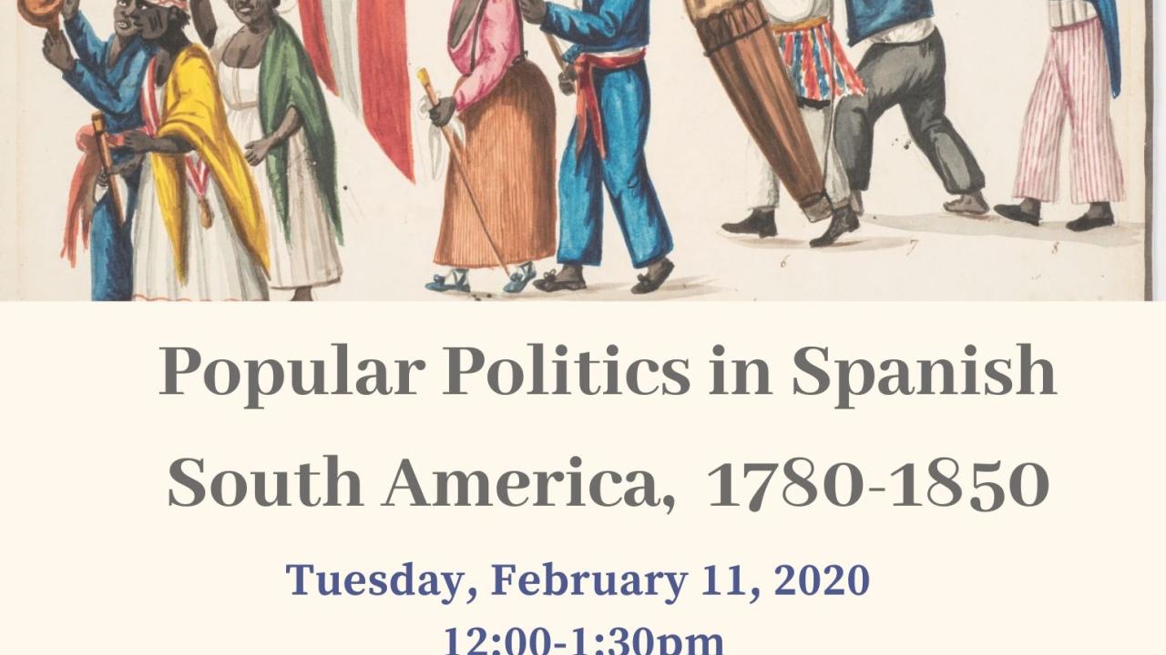 Prof. Gabriel Di Meglio, "Popular Politics in Spanish America, 1780-1850"