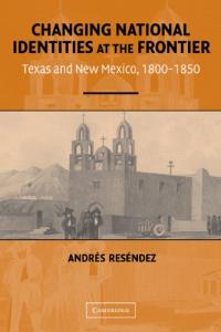 Changing National Identities at the Frontier: Texas and New Mexico, 1800-1850