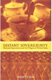 A Distant Sovereignty: National Imperialism and the Origins of British India 