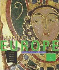 Making Europe: People, Politics, and Culture, Volume I: To 1790
