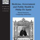 Medicine, Government and Public Health in Philip II's Spain cover